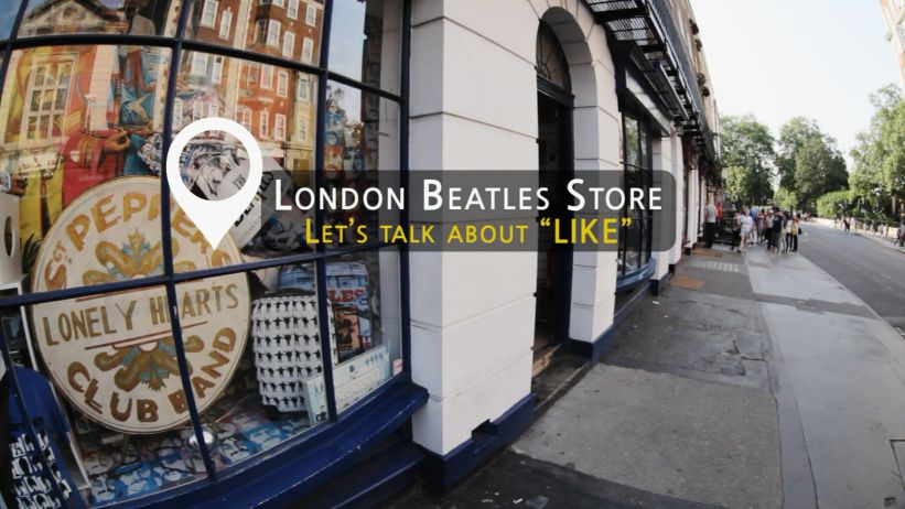 005 倫敦披頭四商店 - 來談一談「LIKE」吧 「London Beatles Store - Let's Talk About "like"」