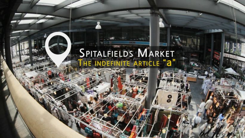 007 斯皮塔佛德市場 - 不定冠詞 "a" 「Spitalfields Market - The Indefinite Article "a"」
